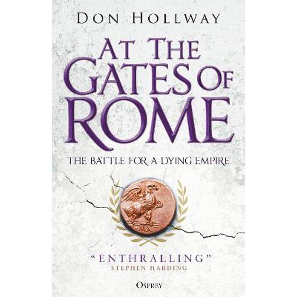 At the Gates of Rome: The Battle for a Dying Empire (Paperback) - Don Hollway